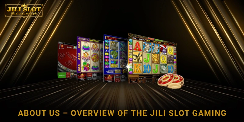 About Us – Overview of the Jili Slot Gaming Platform