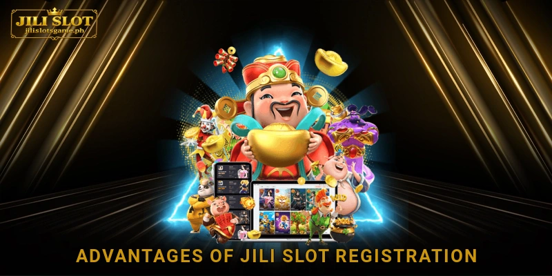 Advantages of Jili Slot registration