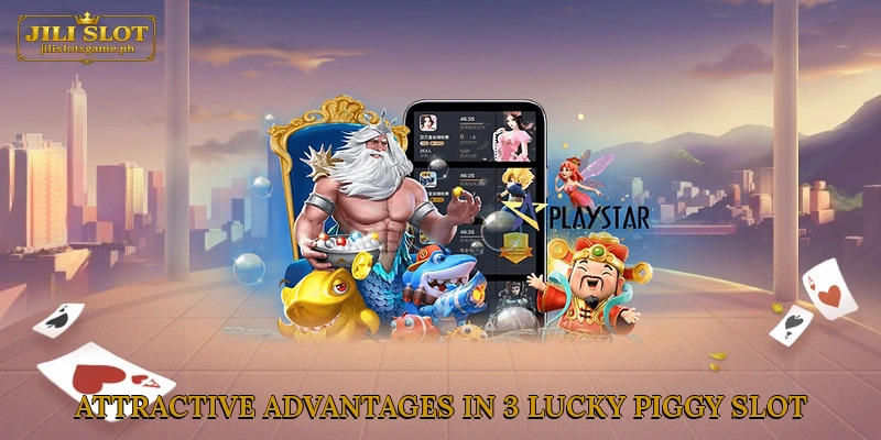 Attractive advantages in 3 Lucky Piggy slot