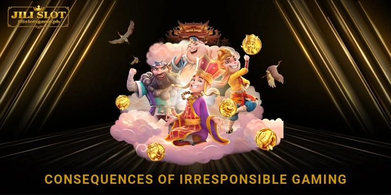 Consequences of irresponsible gaming