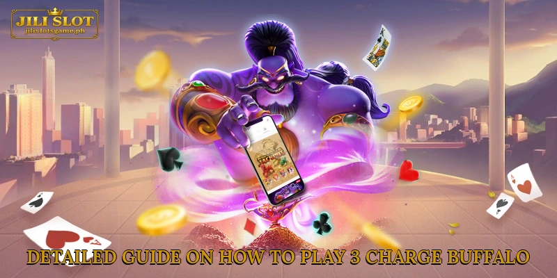 Detailed Guide on How to Play 3 Charge Buffalo Slot