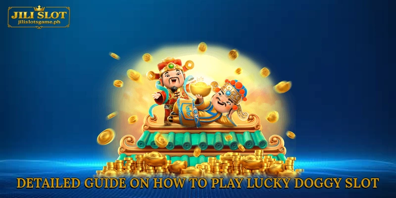 Detailed guide on how to play Lucky Doggy slot