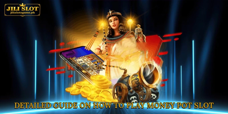 Detailed guide on how to play Money Pot slot