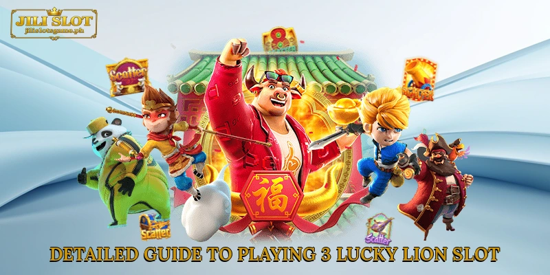Detailed Guide to Playing 3 Lucky Lion Slot