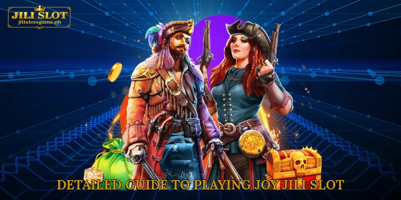 Detailed guide to playing Joy Jili slot