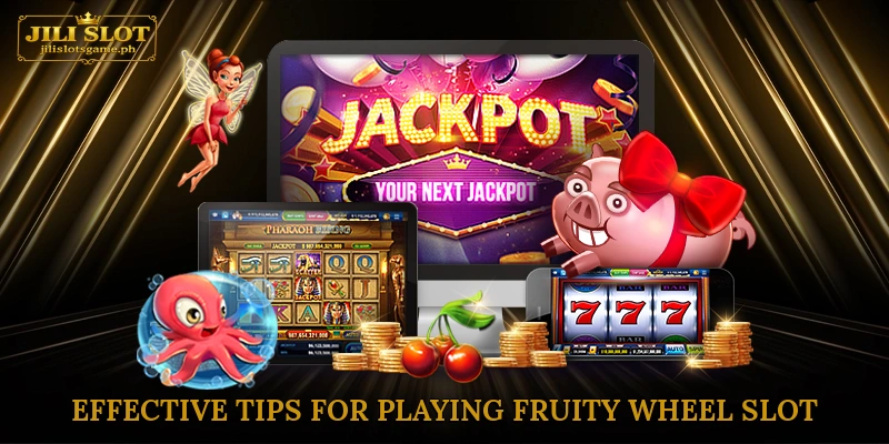 Effective Tips for Playing Fruity Wheel Slot