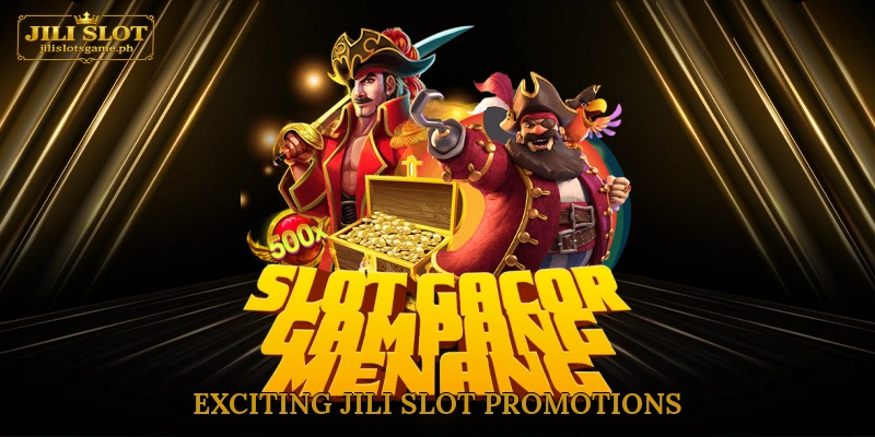 Exciting Jili Slot Promotions