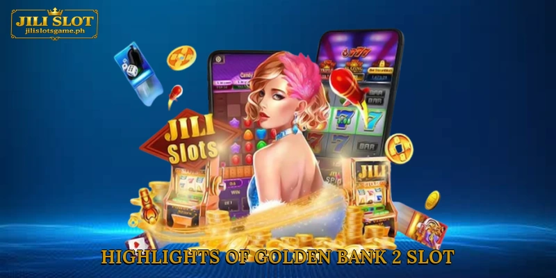 Highlights of Golden Bank 2 Slot
