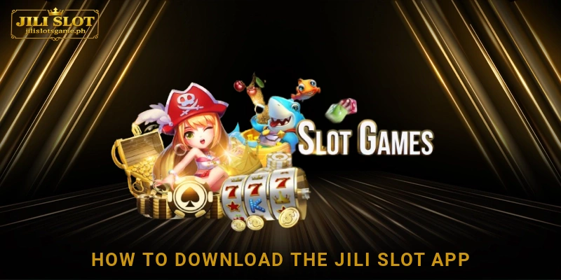 Detailed Guide on How to Download the Jili Slot App