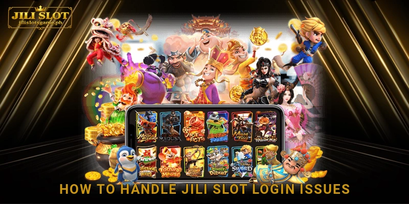 How to Handle Jili Slot Login Issues