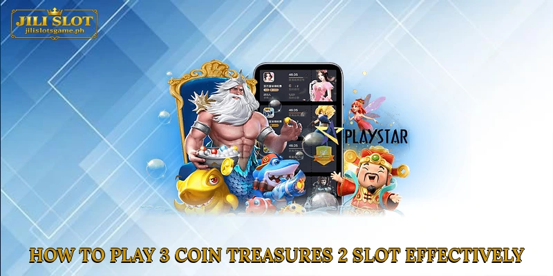 How to Play 3 Coin Treasures 2 Slot Effectively