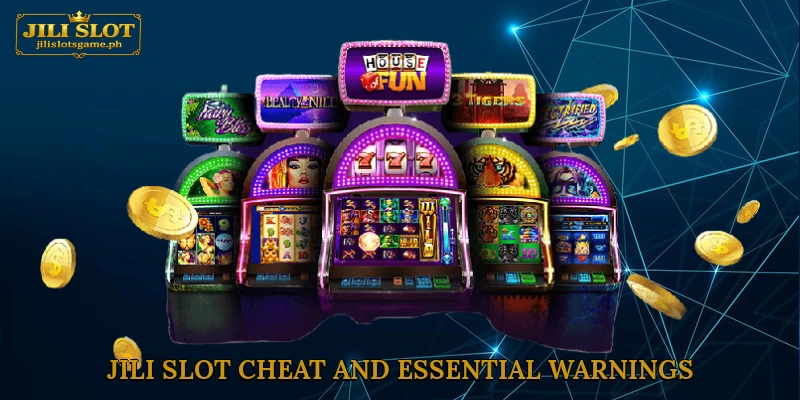 Jili Slot cheat and Essential Warnings