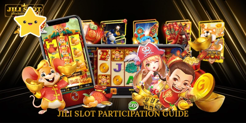 Jili Slot Participation Guide