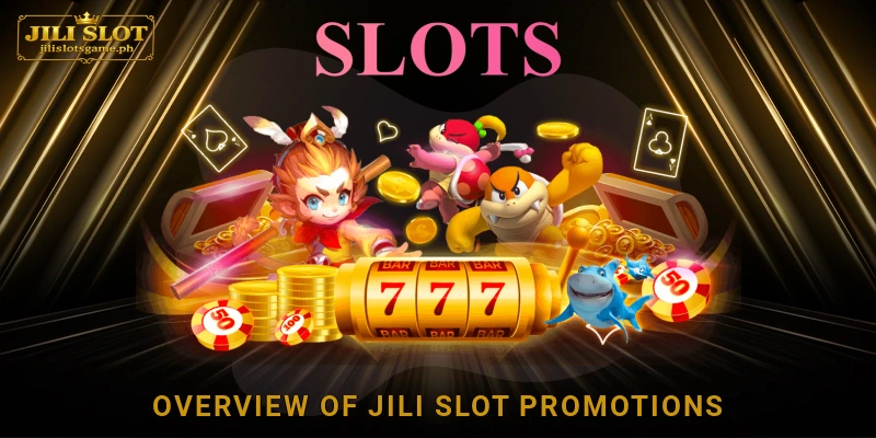 Overview of Jili Slot Promotions