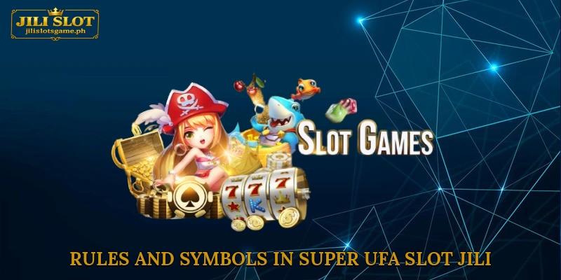 Rules and Symbols in Super UFA Slot Jili
