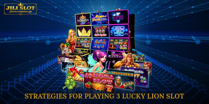 Strategies for Playing 3 Lucky Lion Slot