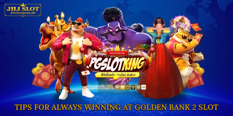 Tips for Always Winning at Golden Bank 2 Slot