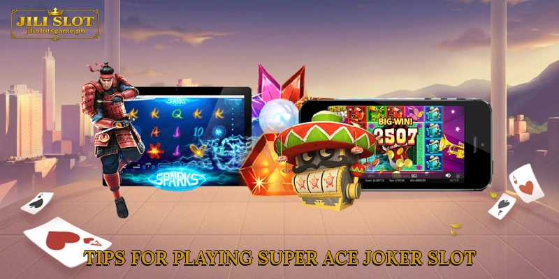 Tips for playing Super Ace Joker slot