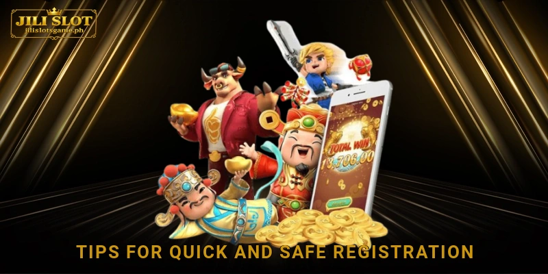 Tips for quick and safe Jili Slot registration