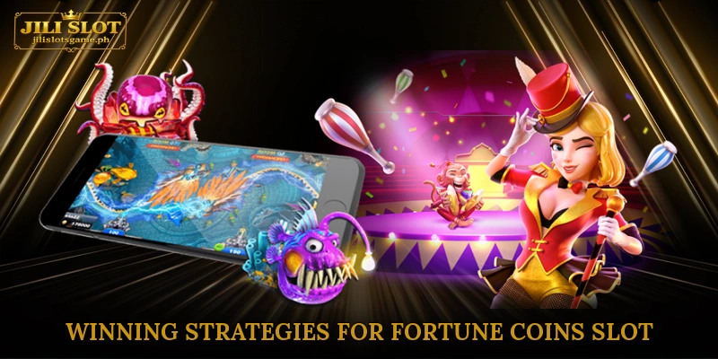 Winning Strategies for Fortune Coins Slot