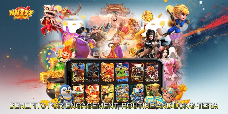 Benefits for Engagement, Routine, and Long-Term Enjoyment