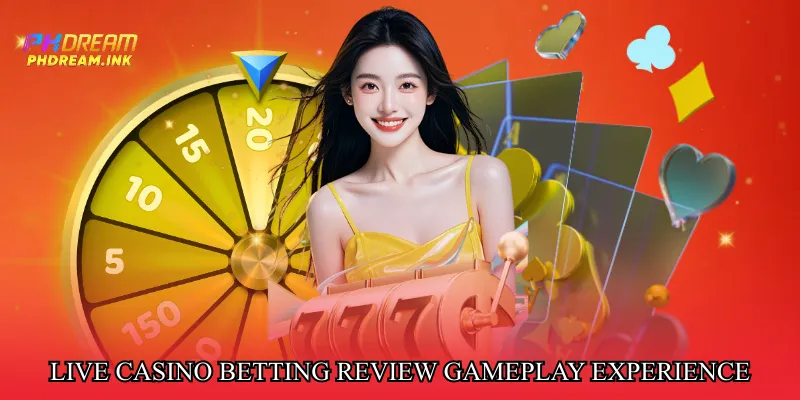Live casino betting review gameplay experience