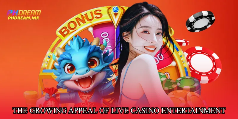 The Growing Appeal of Live Casino Entertainment