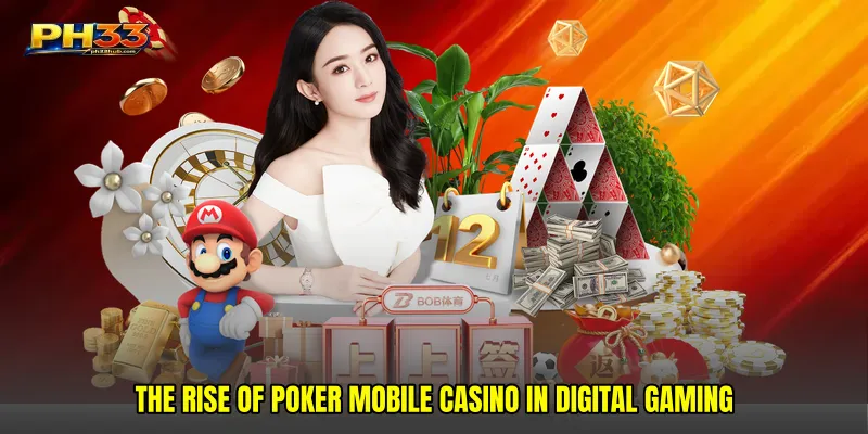 The rise of Poker mobile casino in digital gaming