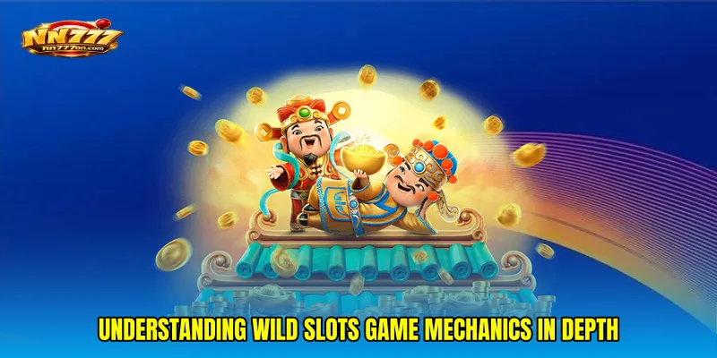 Understanding Wild Slots Game Mechanics in Depth