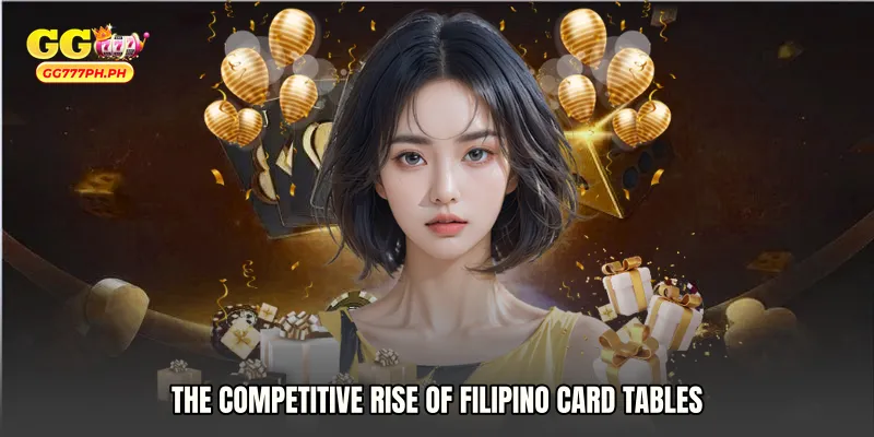 The Competitive Rise of Filipino Card Tables